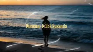 Rumata - K&uuml;lək Susanda