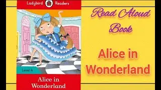 Alice In Wonderland | Read Aloud Books | English Stories for children | Ladybird Readers