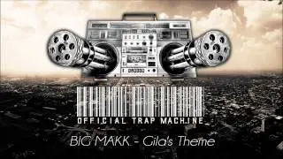 BIG MAKK - Gila's Theme | OfficalTrapMachine