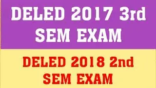 BTC 2015 4th SEM | DELED 2017 3RD SEM | DELED 2018 2ND SEM EXAM PROPOSED DATE