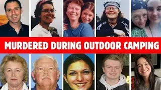 17 Camping Trips That Ended In Murder