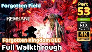 Remnant 2 DLC Full Walkthrough Part 53 Forgotten Kingdom Forgotten Field