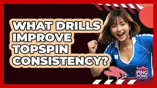 What Drills Improve Topspin Consistency?