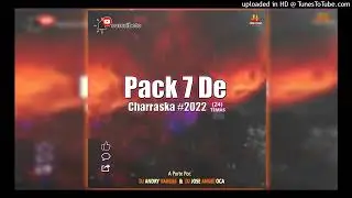 Pack 7 De Charraska 2022  A Porte Por: Dj Andry Vargas & Dj Jos&eacute; &Aacute;ngel Oca