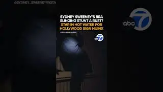 Sydney Sweeney could face legal trouble after Hollywood sign bra stunt