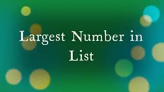 Largest Number In List | Selection Sort | Python