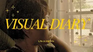 Visual Diary 002: Life in my 40s, homebody days, finally get to take some time out for me, more.