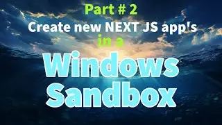 Setup Windows Sandbox for developing Next JS apps. Start with a clean dev box each day! Thank you.