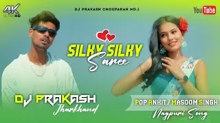  Silky Silky Saree  Nagpuri Trending Song Pop Ankit & Masoom Singh DJ Prakash Chouparan