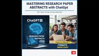 Mastering Research Paper Abstracts with ChatGPT IEEE, Thesis, and Project Formats Made Easy