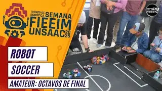 Robot Soccer Amateur: Octavos de Final - Semana FIEEIM UNSAAC 2025 (Cusco, Perú)