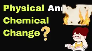 Physical And Chemical Changes | Science Fun