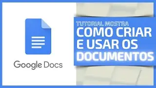 Como Criar e Usar Documentos no Google Docs