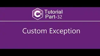 Custom Exception in C# | C# Tutorial Part - 32