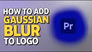 How to Add Gaussian Blur to Logo in Premiere Pro | Easy Tutorial