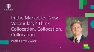In the Market for New Vocabulary? Think Collocation, Collocation, Collocation with Larry Zwier
