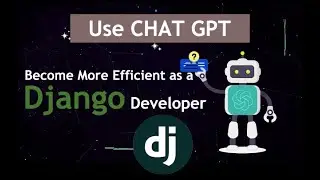 Django Devs Improve Efficiency with Chat GPT  Tips, Tricks, and Best Practices.