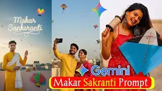 Gemini AI Makar Sankranti Photo Prompt 🎯 Boys, Girls & Couples | मकर संक्रांति Prompt | boy | Girls