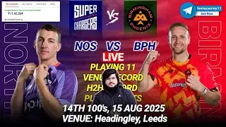 🔴LIVE NOS vs BPH Prediction | NOS vs BPH | Northern vs Birmingham 14TH T100 2025