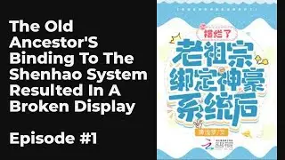 The Old Ancestor's Binding To The Shenhao System Resulted In A Broken Display EP1-10 FULL | 老祖宗绑定神豪系