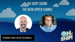 #OhShipShow, выпуск 64: Как добиться успеха в &laquo;новой верхней воронке продаж&raquo; в маркетинге | Джей Гудман