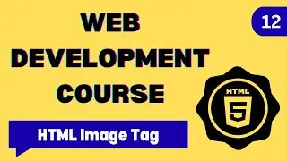 12. HTML Image Tag | HTML Tutorial for Beginners | HTML5 Full Course
