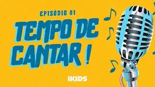 iKIDS ONLINE // TEMPO DE CANTAR - EPIS&Oacute;DIO 01