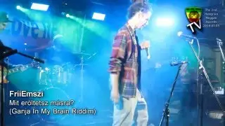 Fr&iacute;&iacute;Emsz&iacute; - Mit erőltetsz m&aacute;sra? (Live @ 2nd. One Love Reggae Gala)