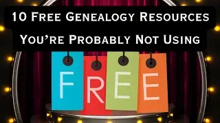 10 Free Genealogy Resources You&rsquo;re Probably Not Using
