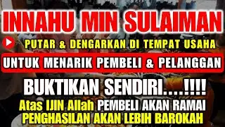 PUTAR & DENGARKAN INNAHU MIN SULAIMAN DI TEMPAT USAHAMU | INSYA ALLAH DAGANGAN LARIS| BUKTIKAN !!