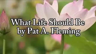 What Life Should Be by Pat A. Fleming #poem