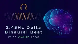 2.43Hz Delta Binaural Beat & 243Hz Frequency for Deep Sleep, Relaxation, and Healing | ASMR Binaural