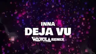 INNA - Deja vu (WOJTULA REMIX)