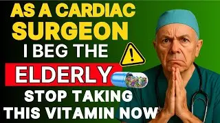 Cardiac Surgeon Warns: This Vitamin Seniors Take Daily Harms the Heart Over Time | Senior Health