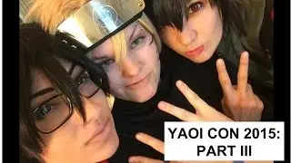 Yaoi Con: Part III (•‿•)