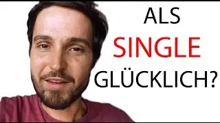 Als Single gl&uuml;cklich? Chancen erkennen und nutzen!
