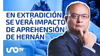 Hasta su extradici&oacute;n, se ver&aacute; el impacto de aprehensi&oacute;n de Hern&aacute;n Berm&uacute;dez