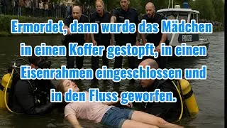 M&auml;dchen wurde in einen Koffer gestopft in einen Eisenrahmen eingeschlossen und in den Fluss geworfen