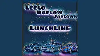 LunchLine (feat. JayLoww & DaeLow)