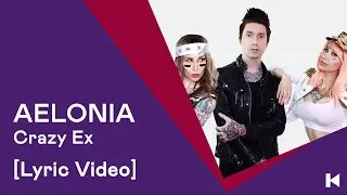 AELONIA - Crazy Ex [LYRIC VIDEO]
