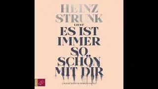 Heinz Strunk - Es ist immer so sch&ouml;n mit dir