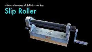 Common Metal Shop Tools: Slip Roller