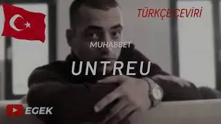 Muhabbet - Untreu | T&Uuml;RK&Ccedil;E &Ccedil;EVİRİ