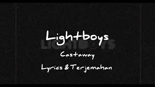 Lightboys ~ Castaway {Lyrics & Terjemahan}