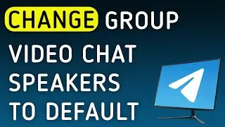 How To Change A Group Video Chat Speakers To Default On Telegram App On PC (New Update)