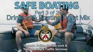 @TorontoPolice | SAFE BOATING | Part 3 of 3 | Drinking & Boating Don't Mix!