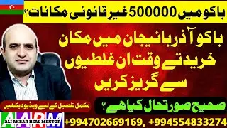 Avoid These Mistakes When Purchasing a House in Baku Azerbaijan, 500000 illegal Houses in Baku