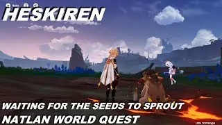 #GenshinImpact #517 - | Waiting For Seeds to Sprout | Natlan World Quest