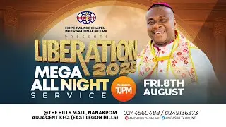 MEGA - ALL NIGHT SERVICE || LIBERATION 2025 (ACCRA) with Bishop Dr. Seth Osei Kuffour || 08.08.2025.