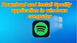 How to Download and install Spotify application in windows computer